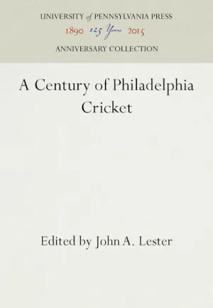 A Century of Philadelphia Cricket