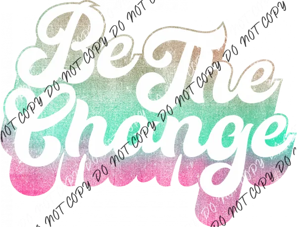 Be the Change Pink and Green DTF Transfer