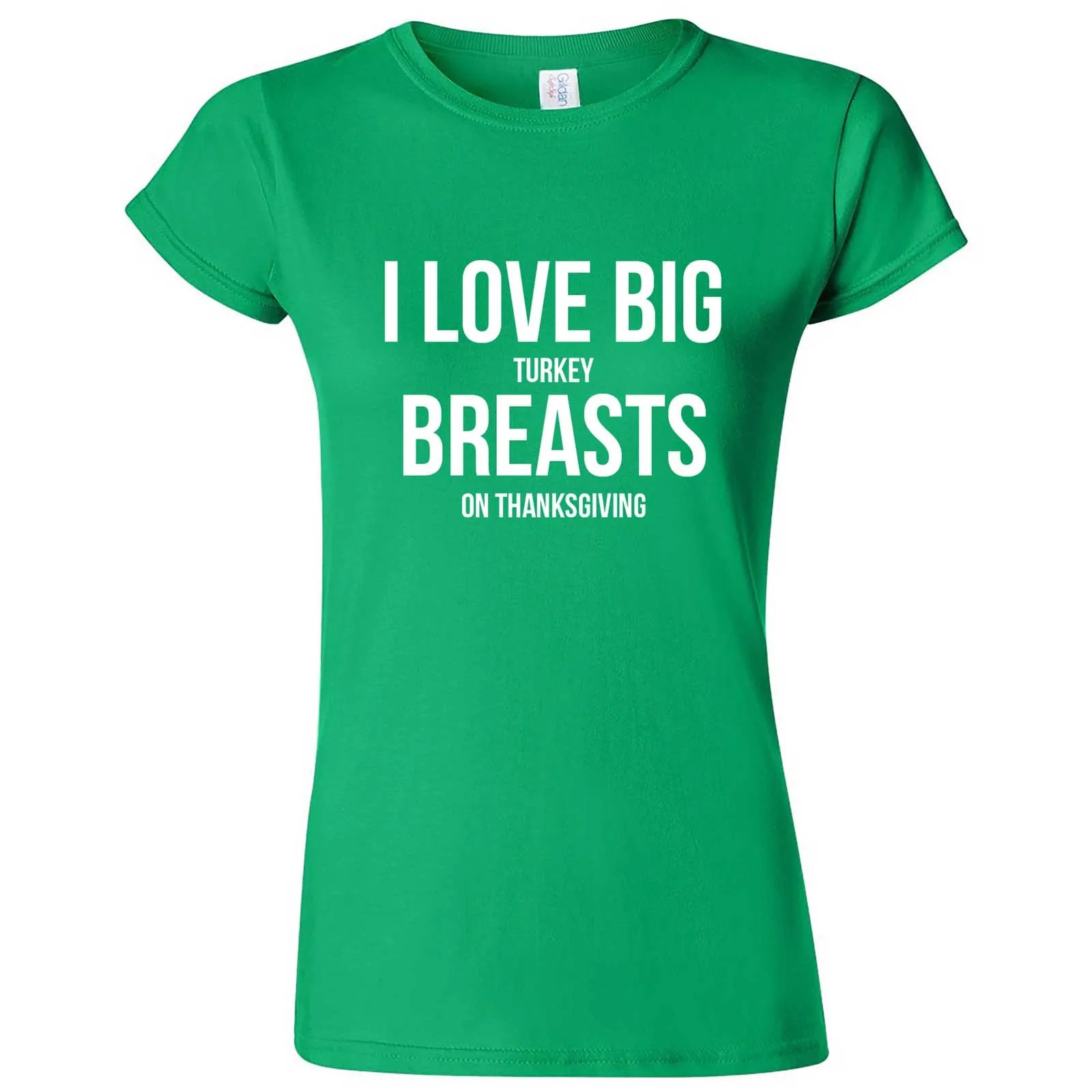 "I Love Big Turkey Breasts on Thanksgiving" women's t-shirt